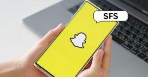 What does sfs mean on snapchat