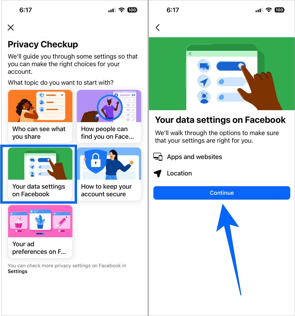 Open Your Data Settings on Facebook from Privacy Checkup and tap Continue Open your data settings on facebook from privacy checkup and tap continue