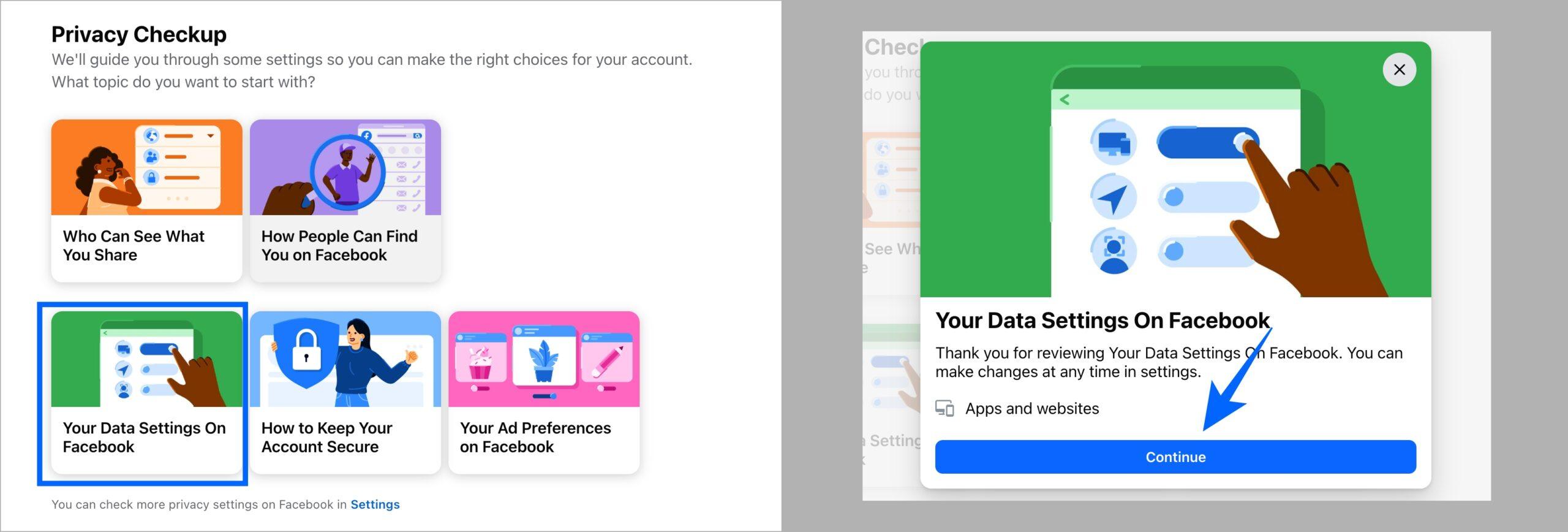 Open Your Data Settings on Facebook in desktop Privacy Checkup and click Continue Open your data settings on facebook in desktop privacy checkup and click continue