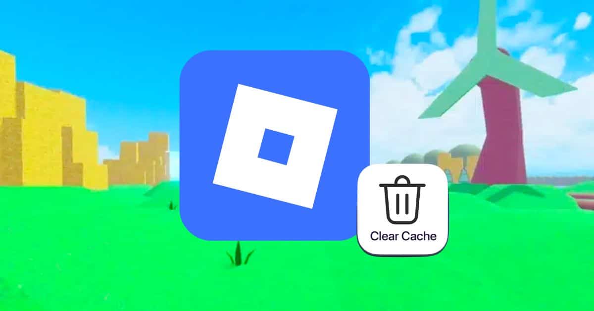 How to Clear Roblox Cache