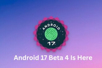 What's New in the Android 17 Beta 4 Update