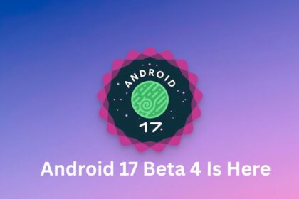 What's New in the Android 17 Beta 4 Update