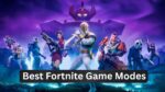 Best Fortnite Game Modes