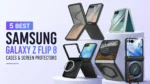 Best Samsung Galaxy Z Flip 8 Cases and Screen Protectors