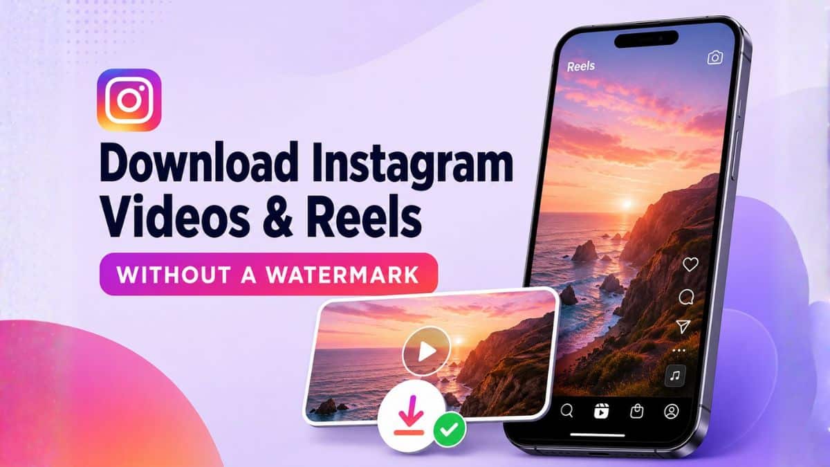 How to Download an Instagram Video or Reel Without a Watermark