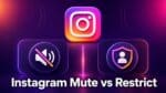 Instagram Mute vs Restrict
