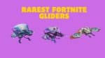 Rarest Fortnite Gliders