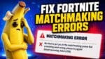 Fix Fortnite Matchmaking Errors in Chapter 7 Season 4